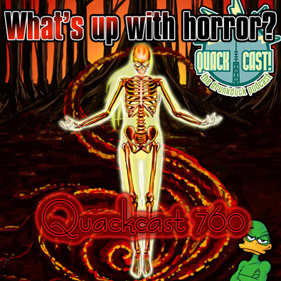 Quackcast 760 - what's up with horror?