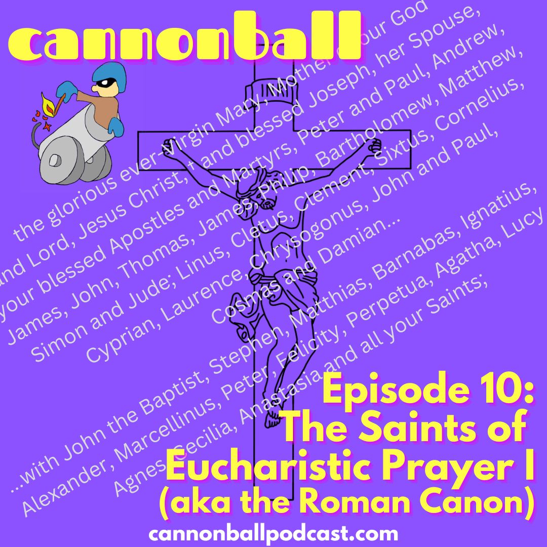 Episode 10: The Saints of Eucharistic Prayer I