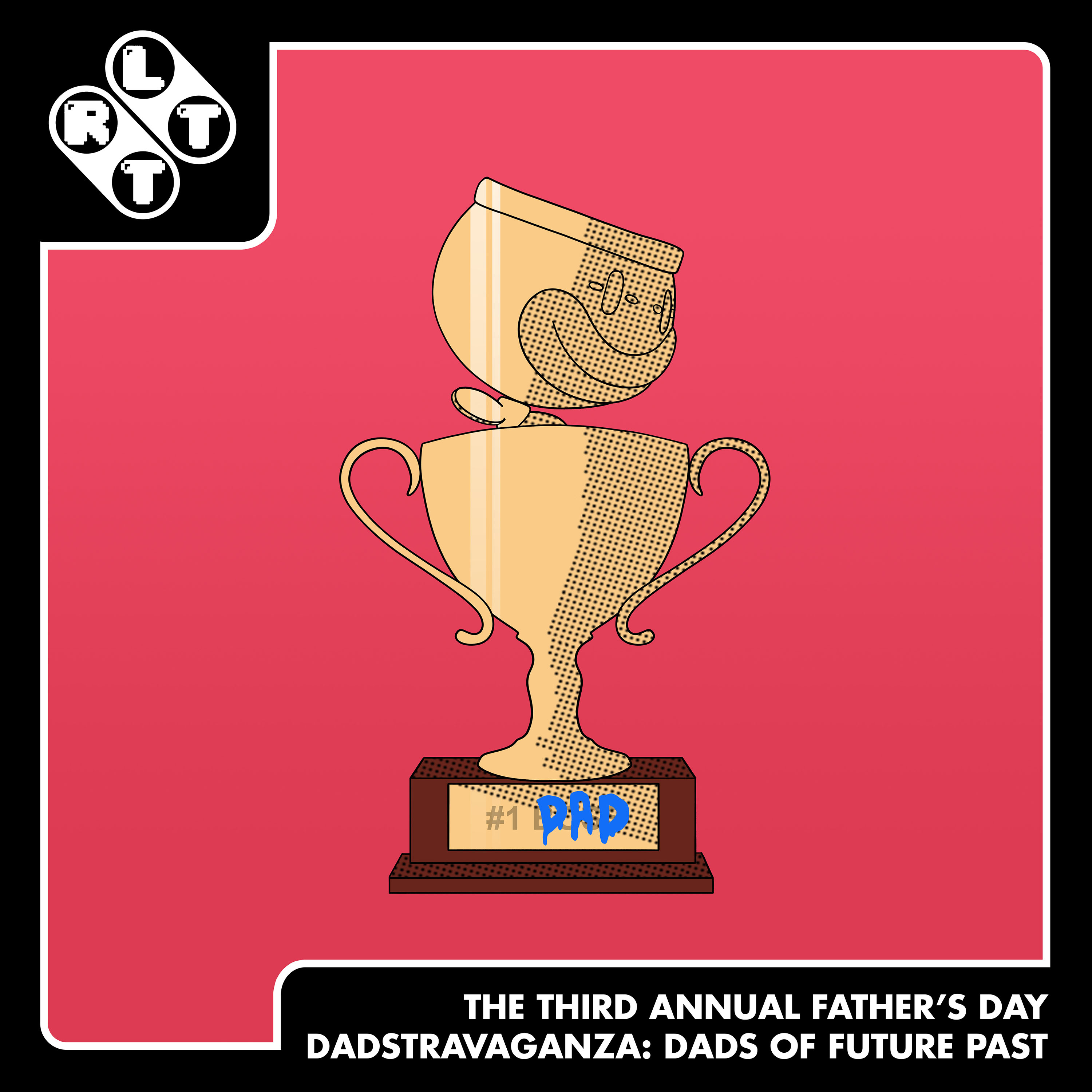 Third Annual Father's Day Dadstravaganza: Dads of Future Past