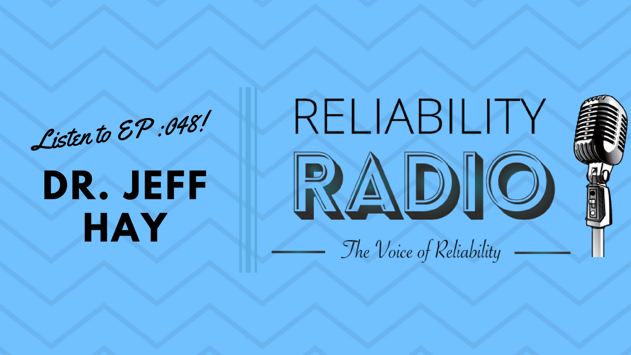 Reliability Radio EP 048: Interview With Dr. Jeff Hay