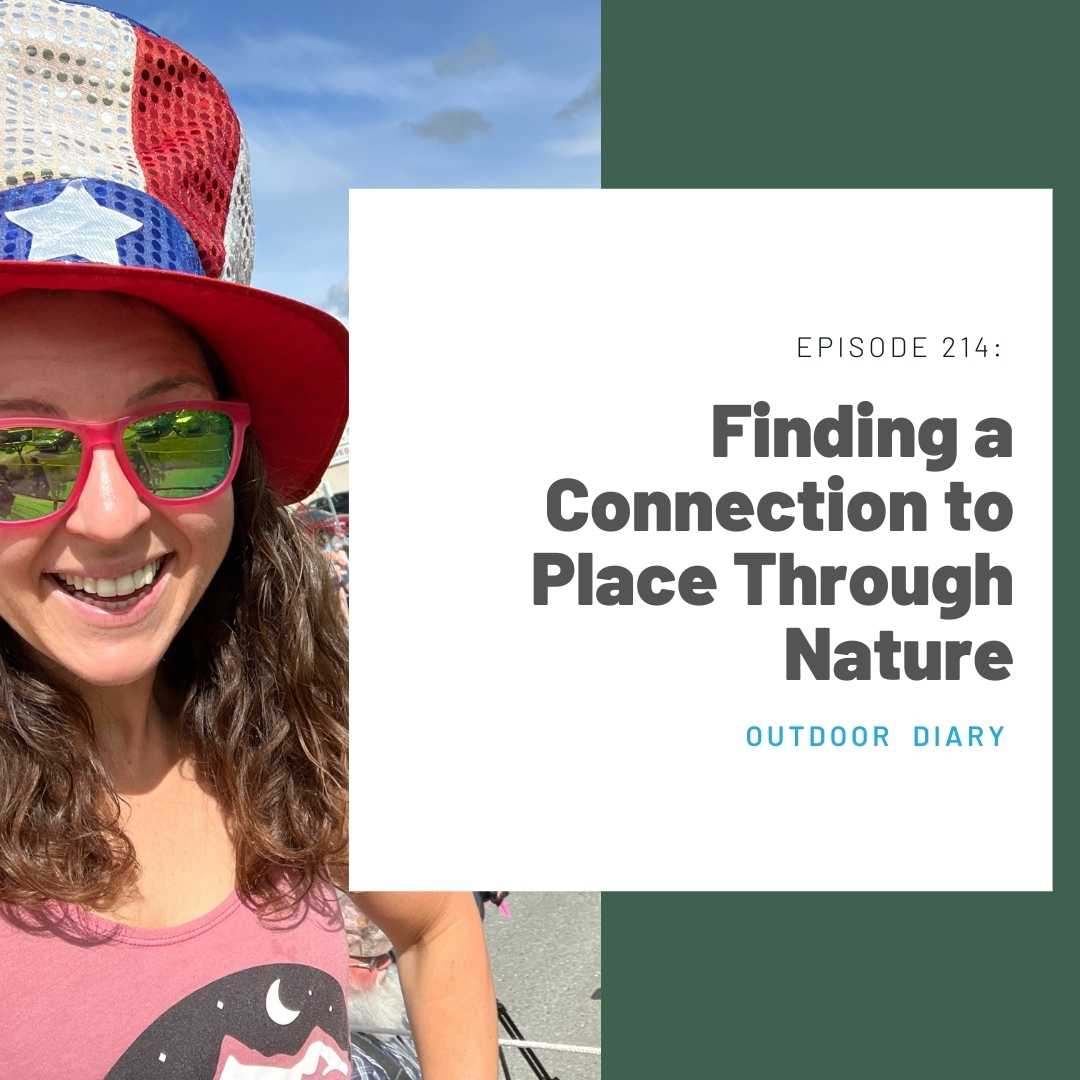 214 Outdoor Diary: Finding a Connection to Place Through Nature