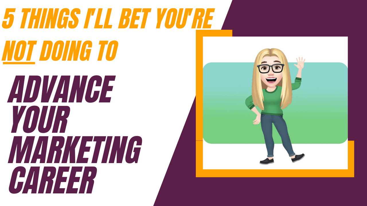 Tough Love Marketing Ep 23 5 Things I'll Bet You're NOT Doing to Advance Your Marketing Career