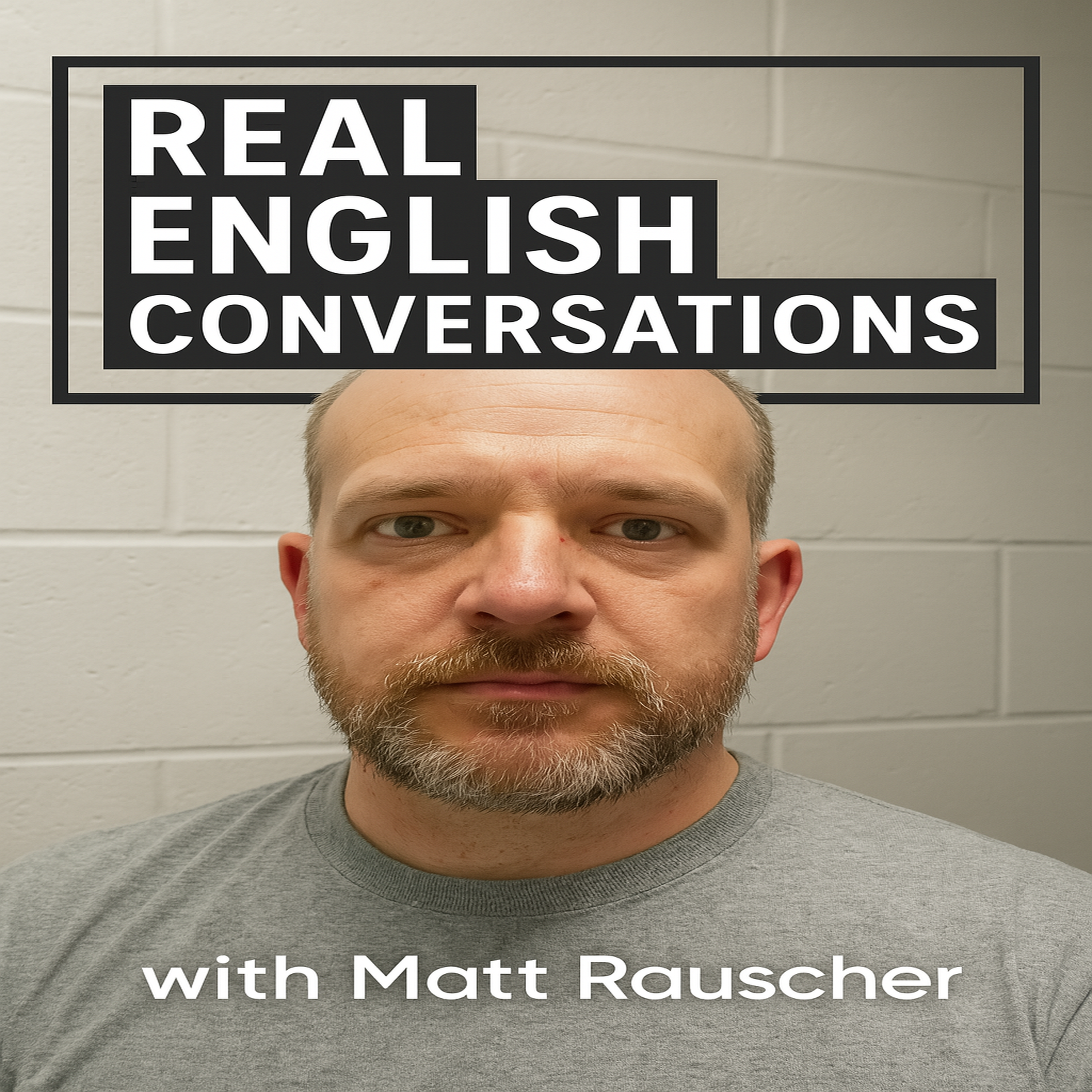 cover of episode 🎙️ New Episode: Curiosity, Creativity & Lifelong Learning with Matt Rauscher | Real English Conversations | Speak Clearly & Confidently at Work