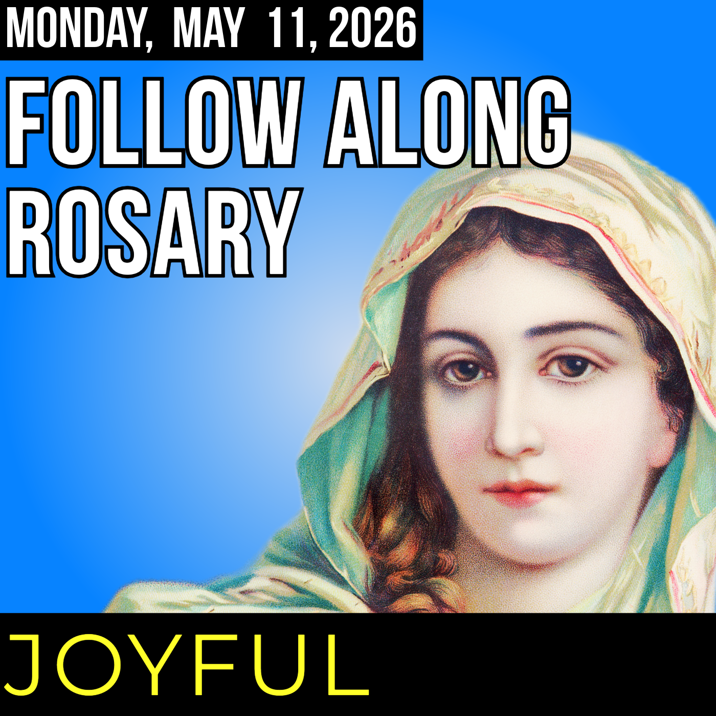 WATCH - FOLLOW ALONG ROSARY - Joyful Mysteries of the Rosary - Monday, May 11, 2026 - THEME: LOVING OBEDIENCE