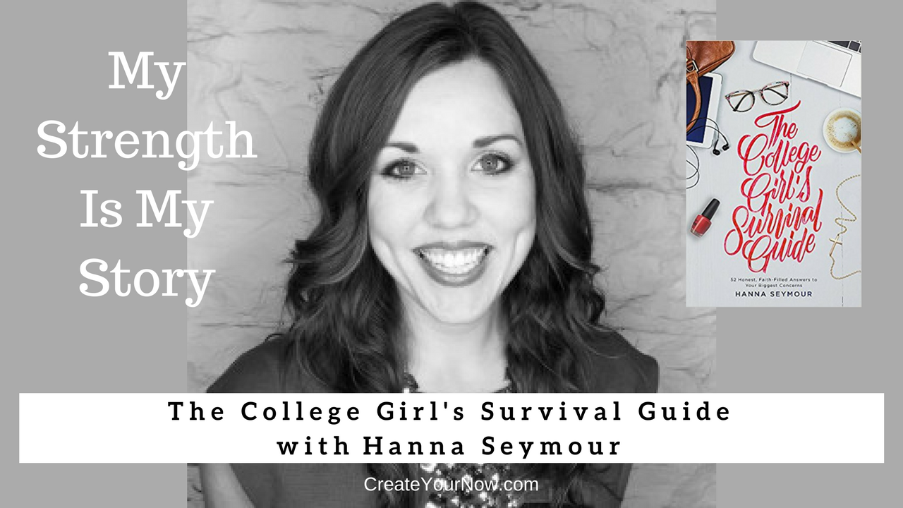 1195 My Strength Is My Story with Hanna Seymour, The College Girl's Survival Guide