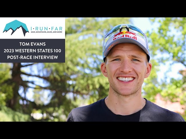 Tom Evans, 2023 Western States 100 Champion, Interview