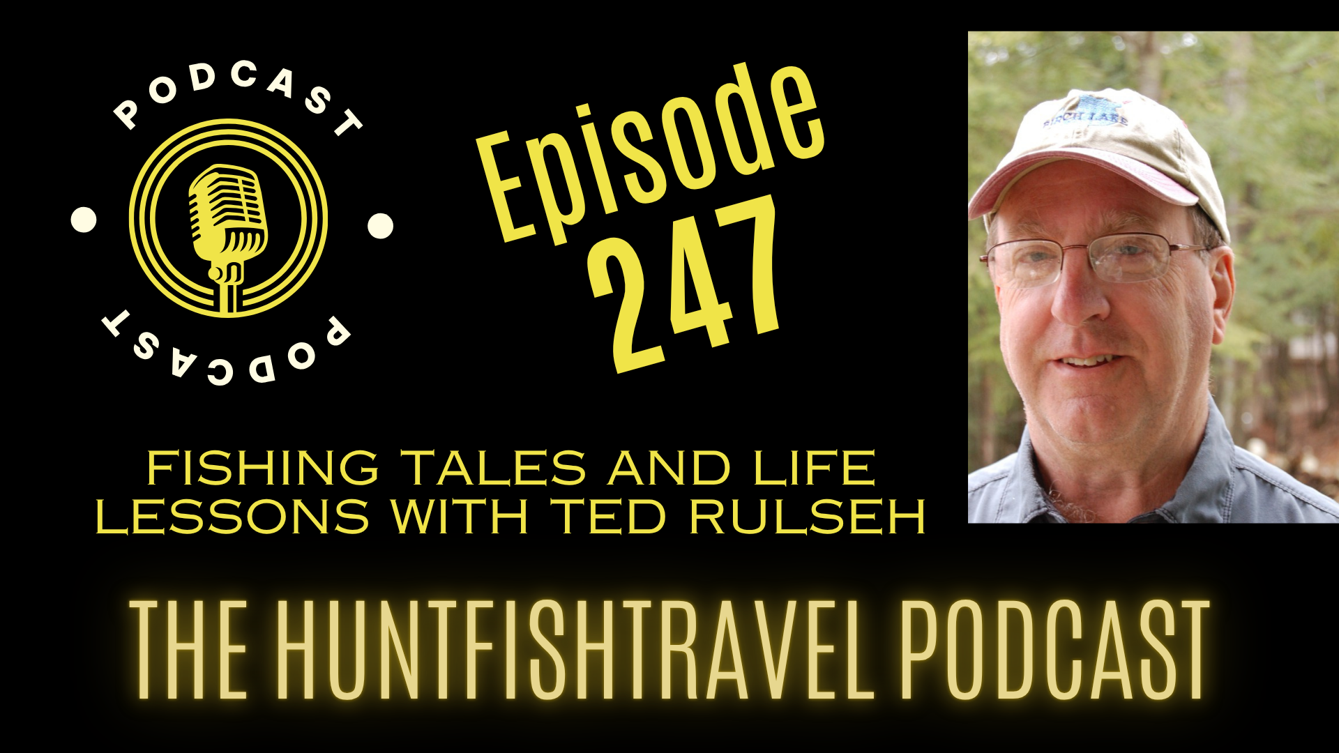 246 - Fishing Tales and Life Lessons with Ted Rulseh