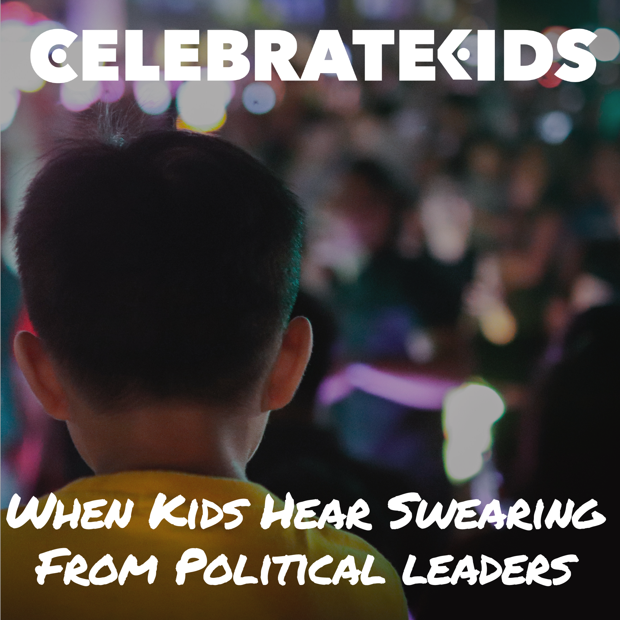 Why Vulgar Language From Politicans Needs to Be Addressed for Our Kids' Sake