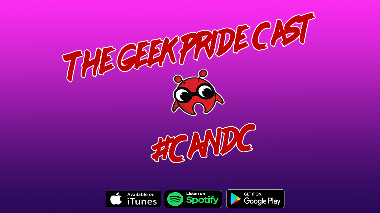 The Geek Pride Cast #CnC