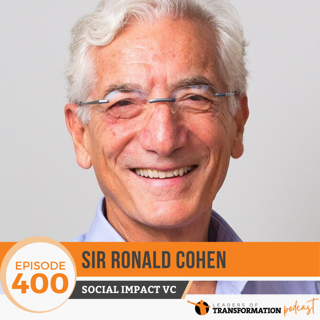 400: Leading the Social Impact Revolution with Sir Ronald Cohen