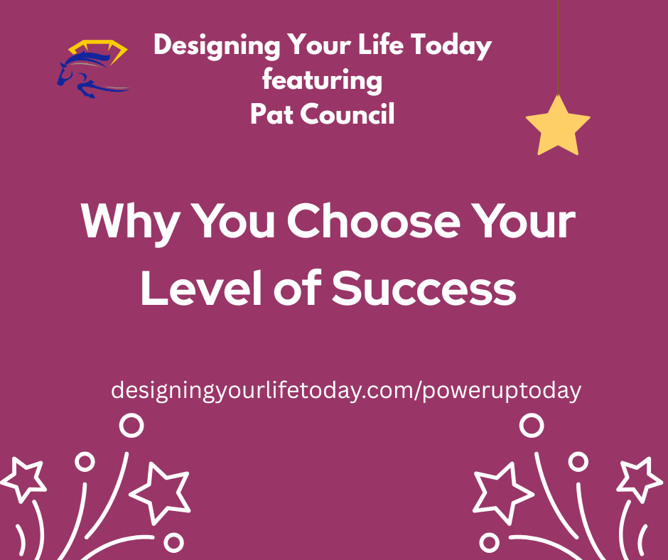 Why You Choose Your Level of Success