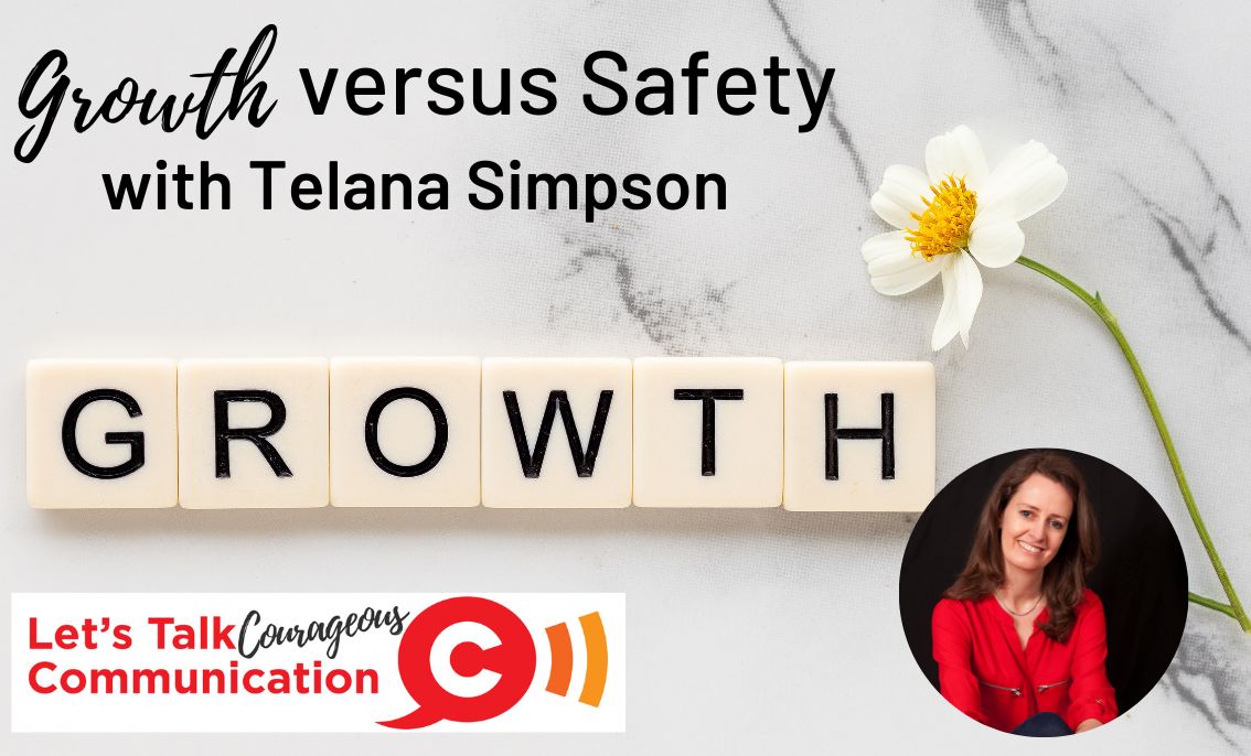 Growth versus Safety, for Courageous Living - with Telana Simpson