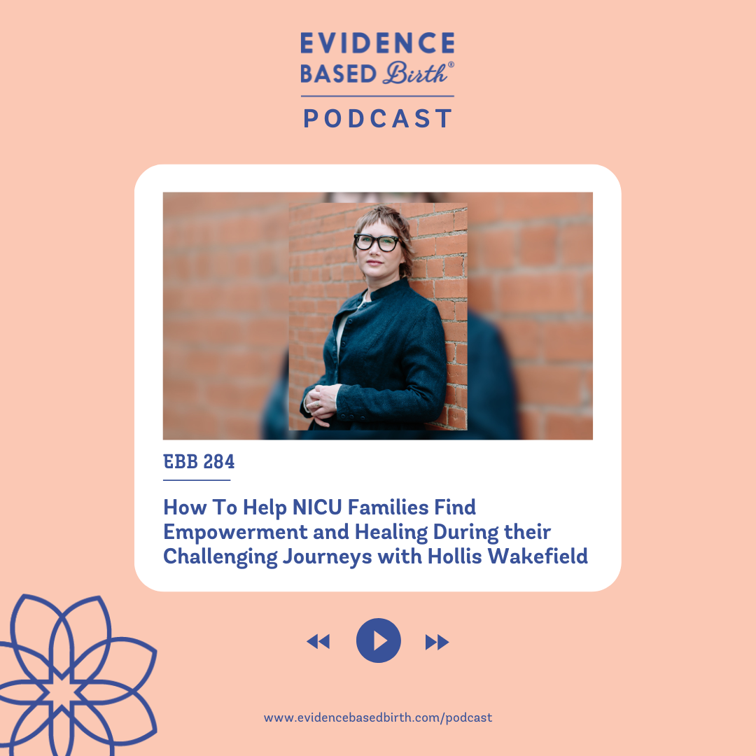 EBB 284 - How to Help NICU Families Find Empowerment and Healing During their Challenging Journeys with Hollis Wakefield