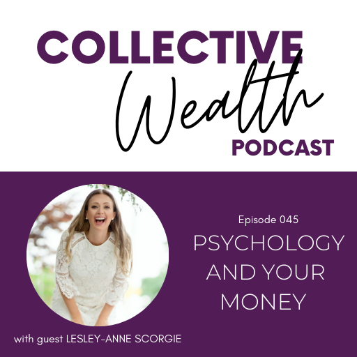 S4 E45 The Psychology of Money with Lesley-Anne Scorgie
