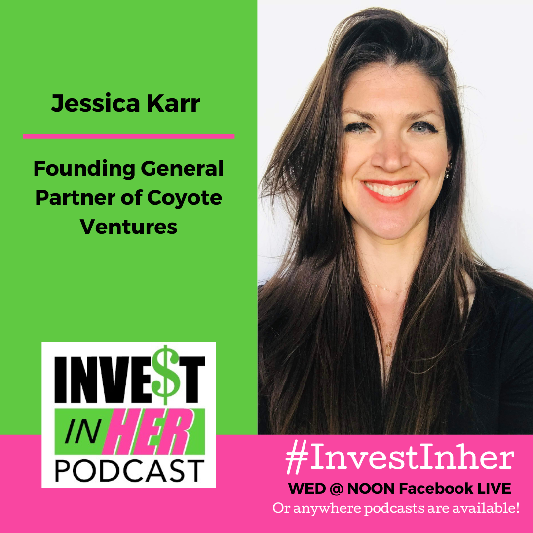 Ep. 349 Venture Capital for Women with Coyote Ventures founder Jessica Karr