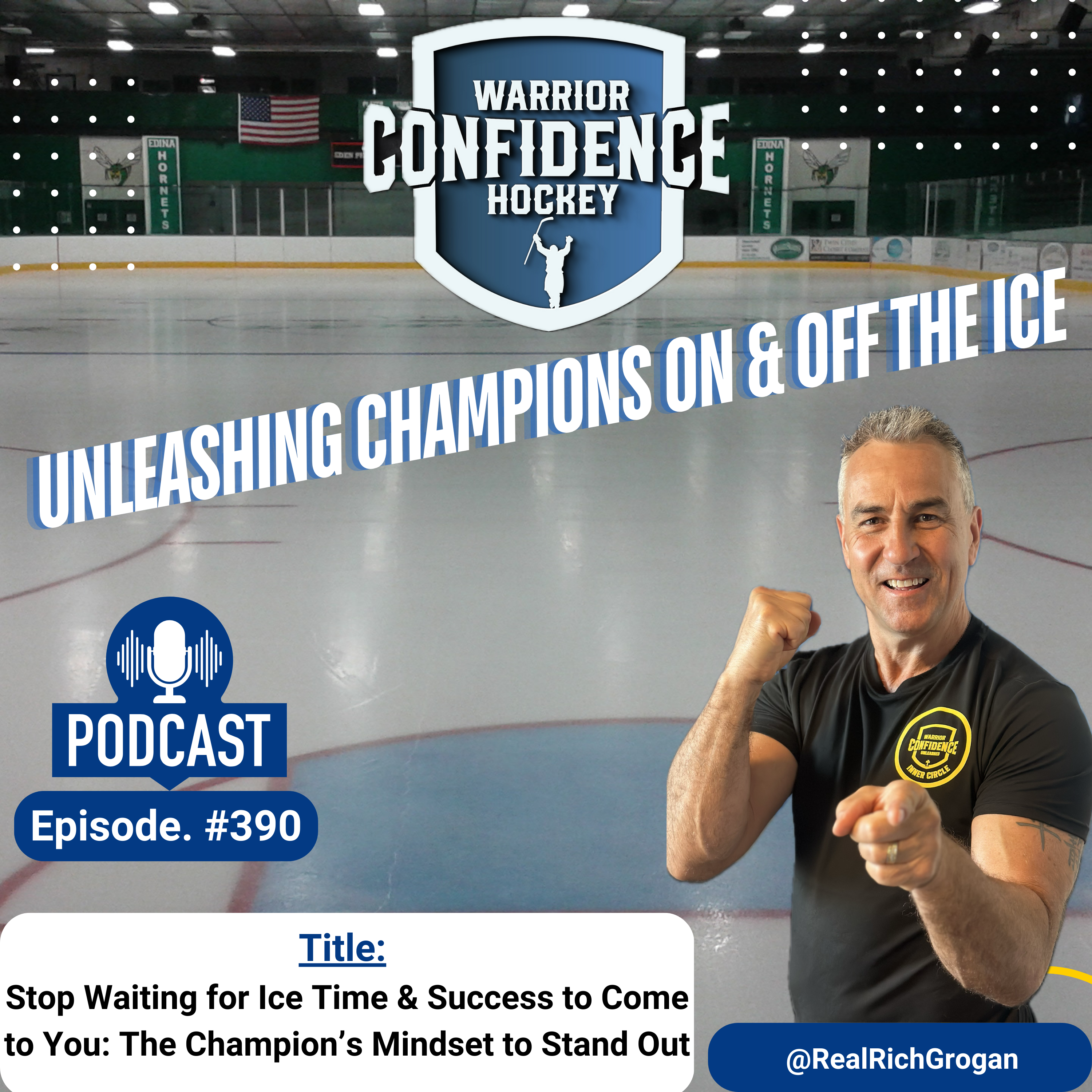 Ep. #390 Stop Waiting for Ice Time & Success to Come to You: The Champion’s Mindset to Stand Out