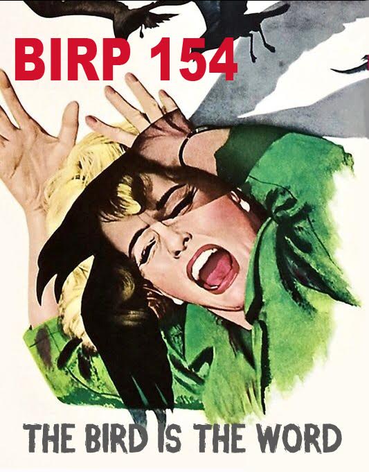 BIRP 154 - THE BIRD IS THE WORD