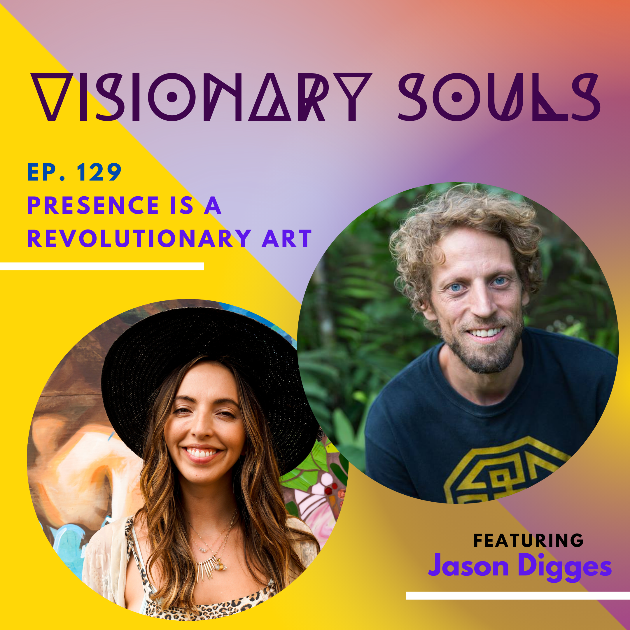 Ep. 129: Jason Digges | Presence is a Revolutionary ART