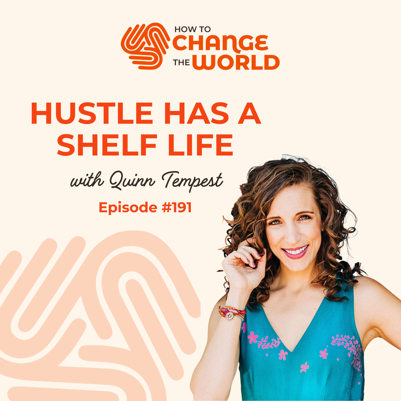 Ep. 191 - Hustle has a Shelf Life with Quinn Tempest