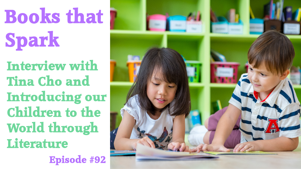 Episode 92 - Interview with Tina Cho and Introducing our Children to the World through Literature
