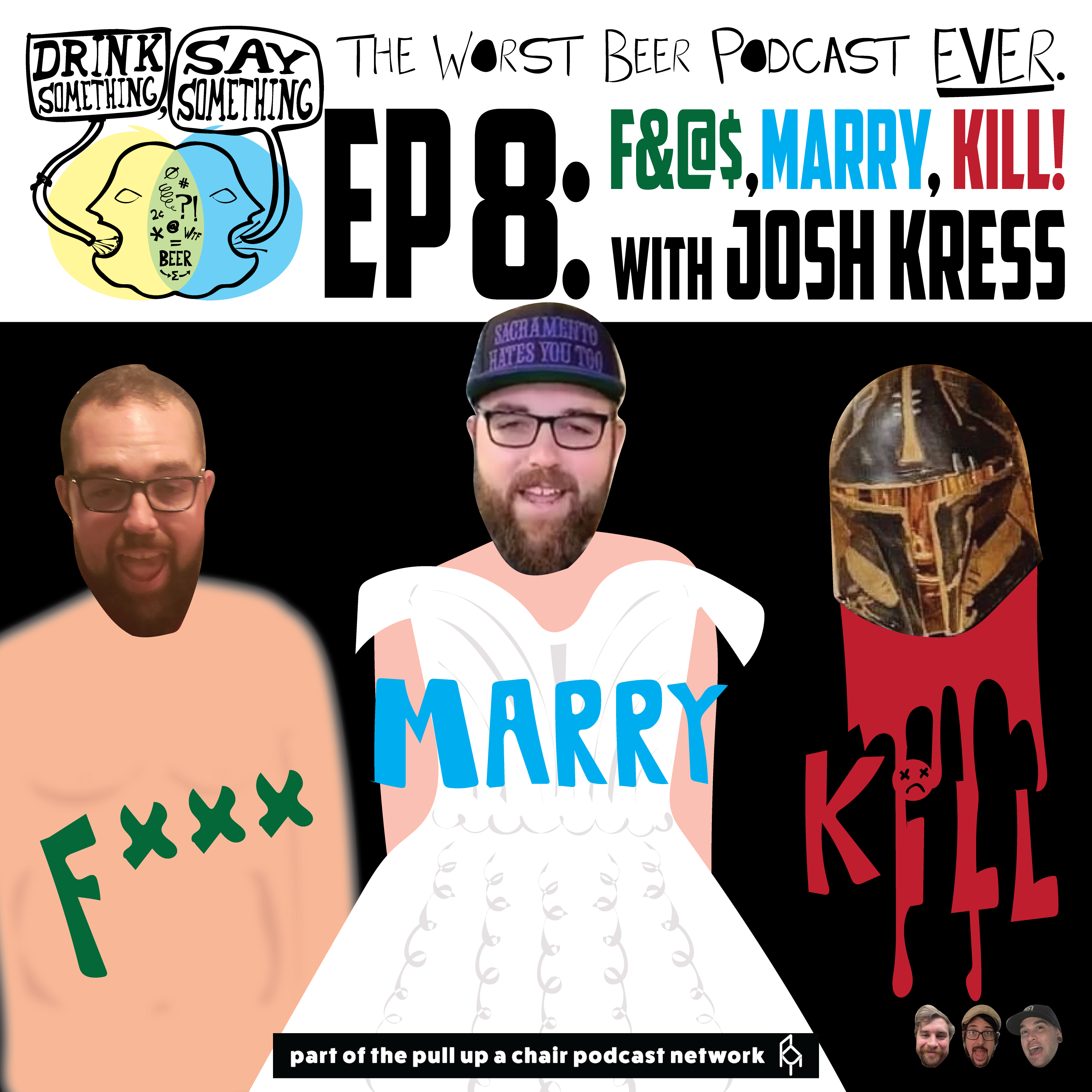 Ep8 - F&@$, Marry, Kill w/ Josh Kress