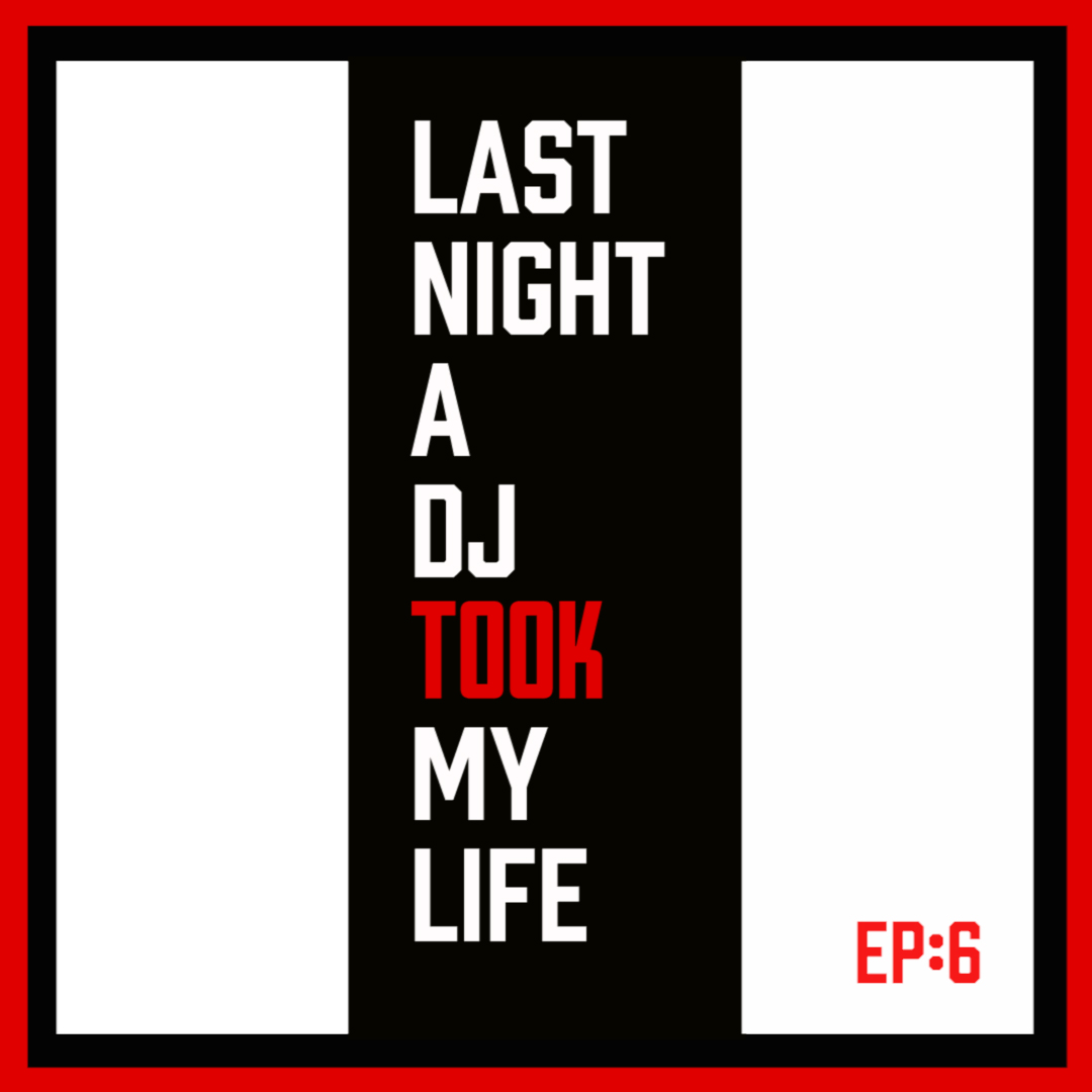 Last Night A DJ Took My Life Episode 6