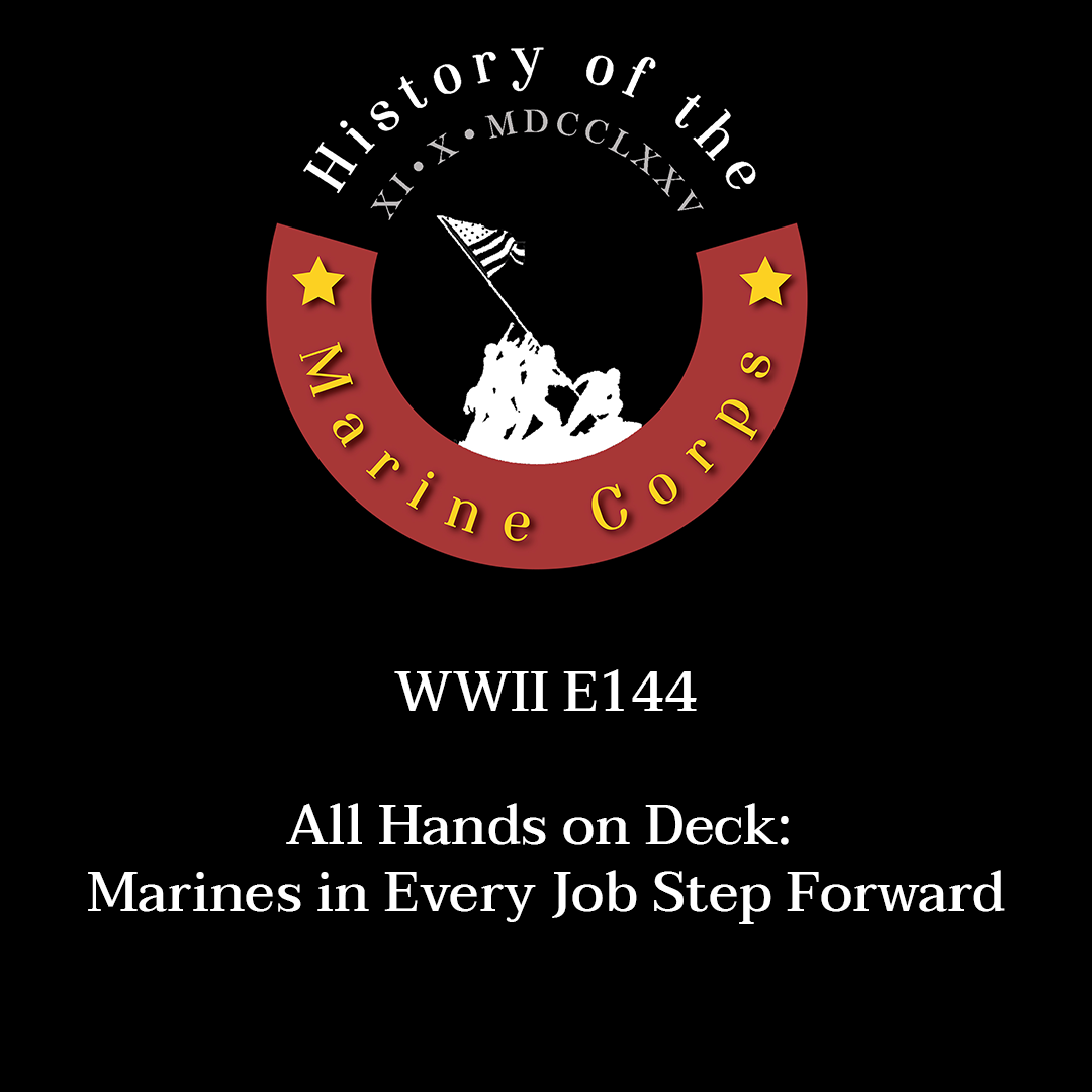 WWII E144 All Hands on Deck: Marines in Every Job Step Forward