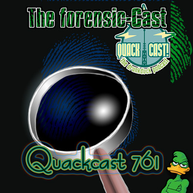 Quackcast 761 - The forensic-Cast