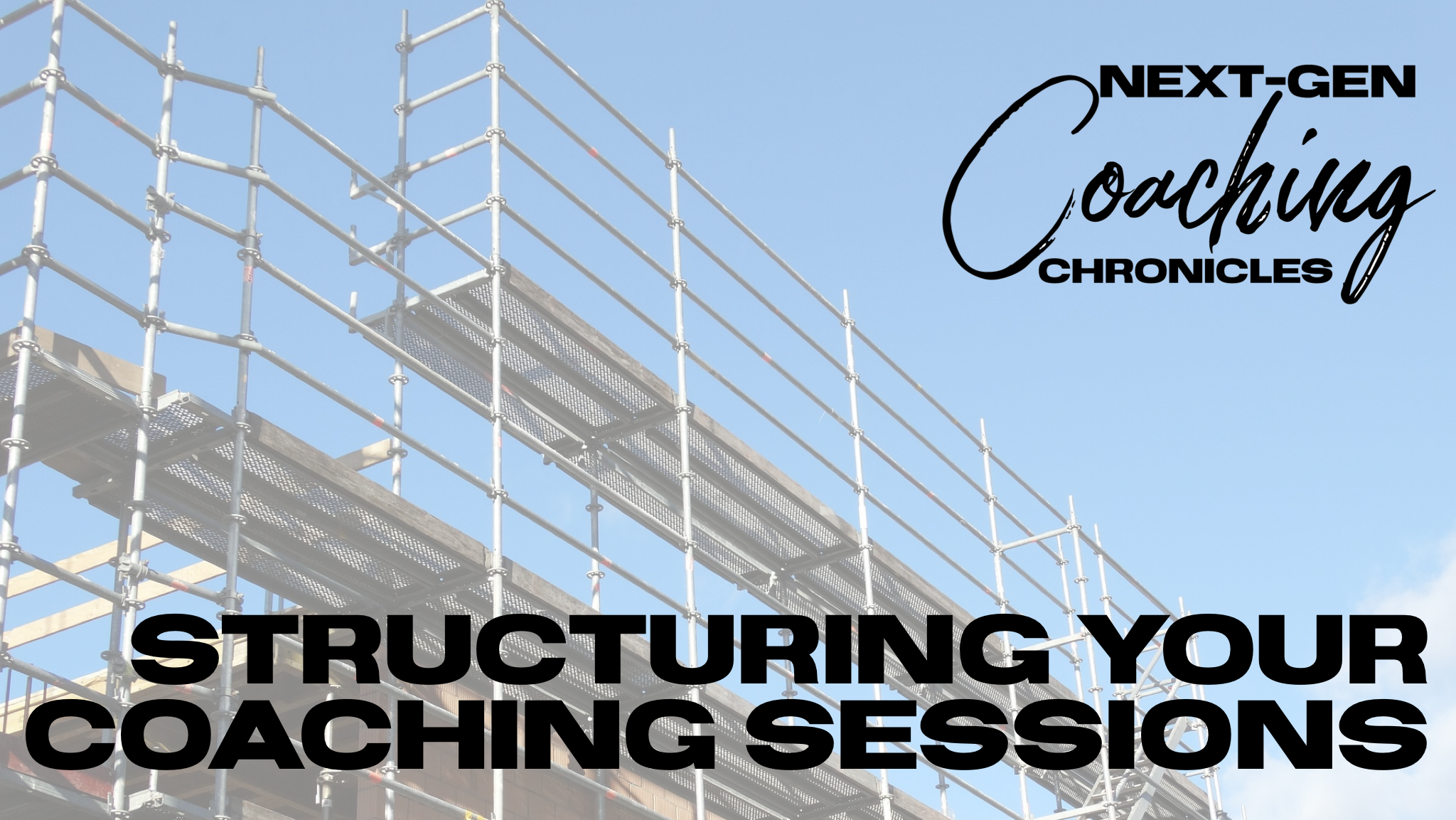027: Structuring Your Coaching Sessions