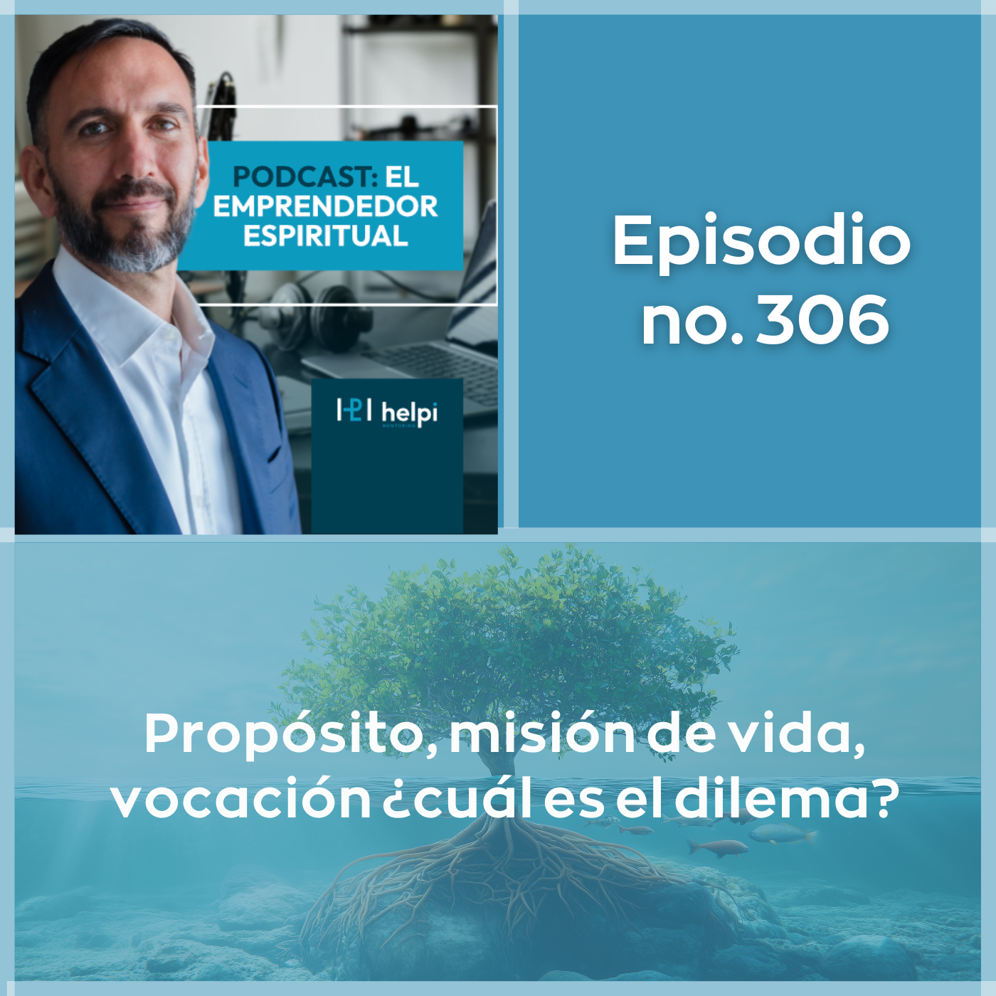 306 - Propósito, misión de vida, vocación ¿cuál es el dilema?