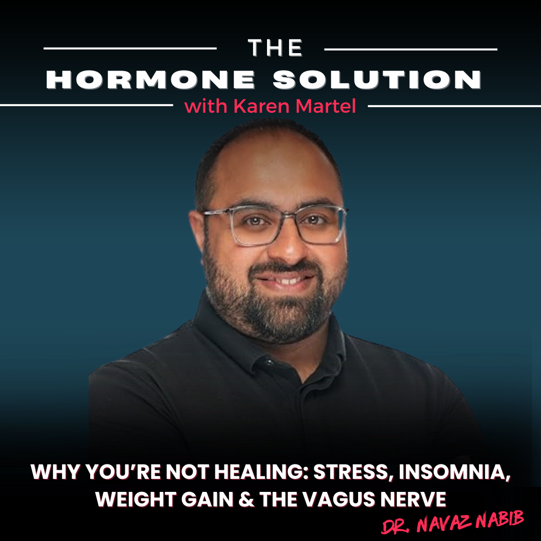 Why You're Not Healing: Stress, Insomnia, Weight Gain & the Vagus Nerve with Dr. Navaz Nabib