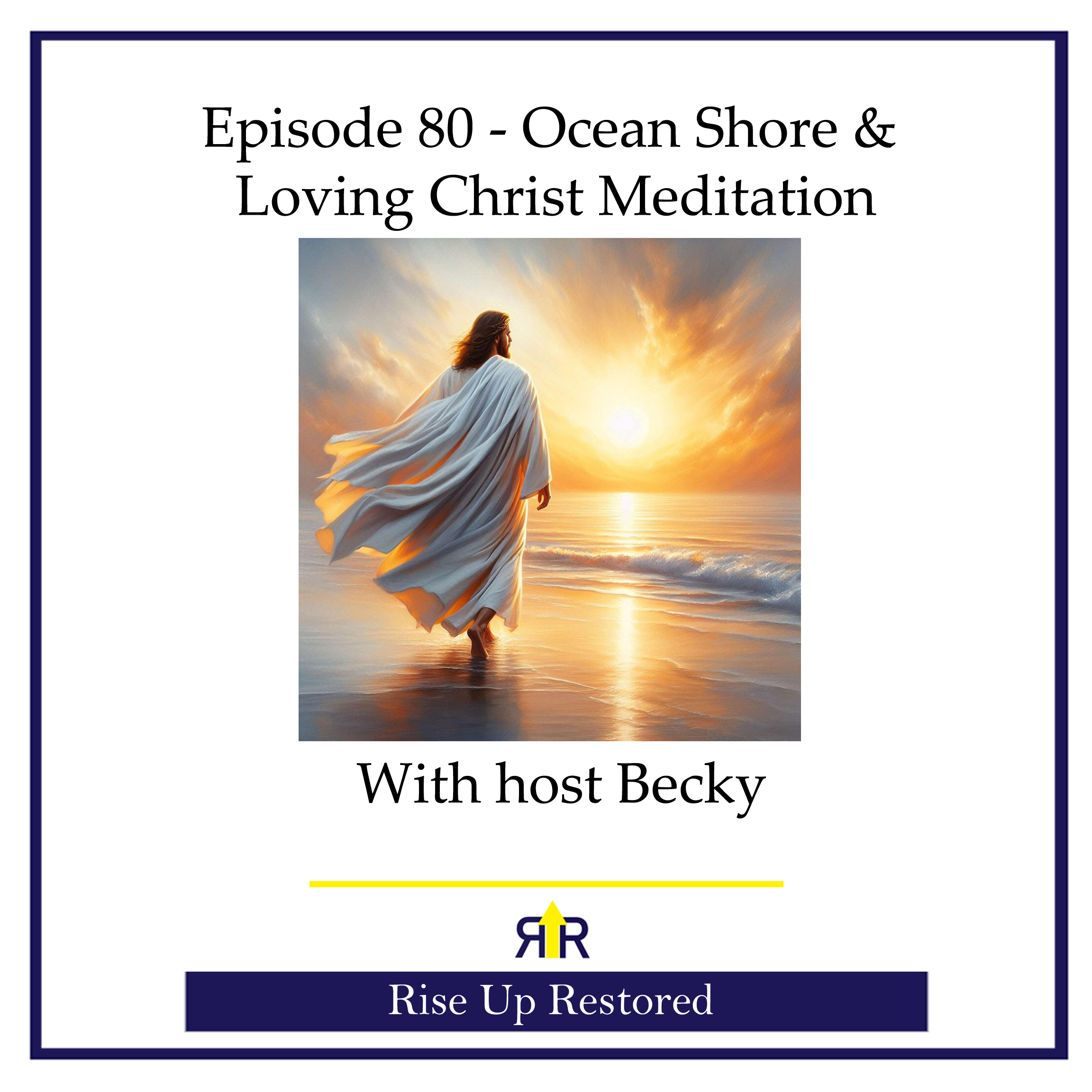 Ep. 80  Ocean Shore and Loving Christ Meditation