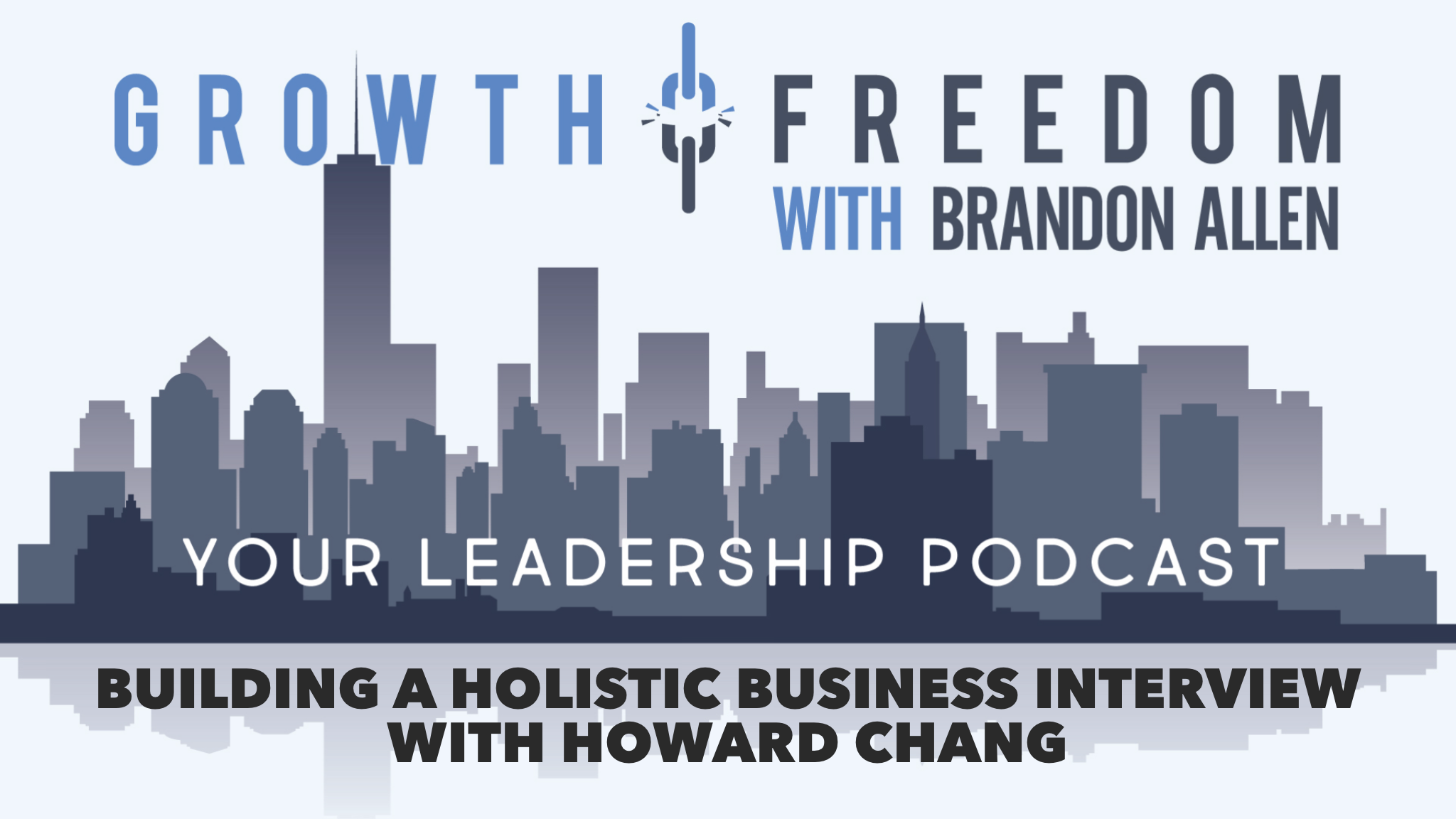 Growth and Freedom: The Leadership Podcast
