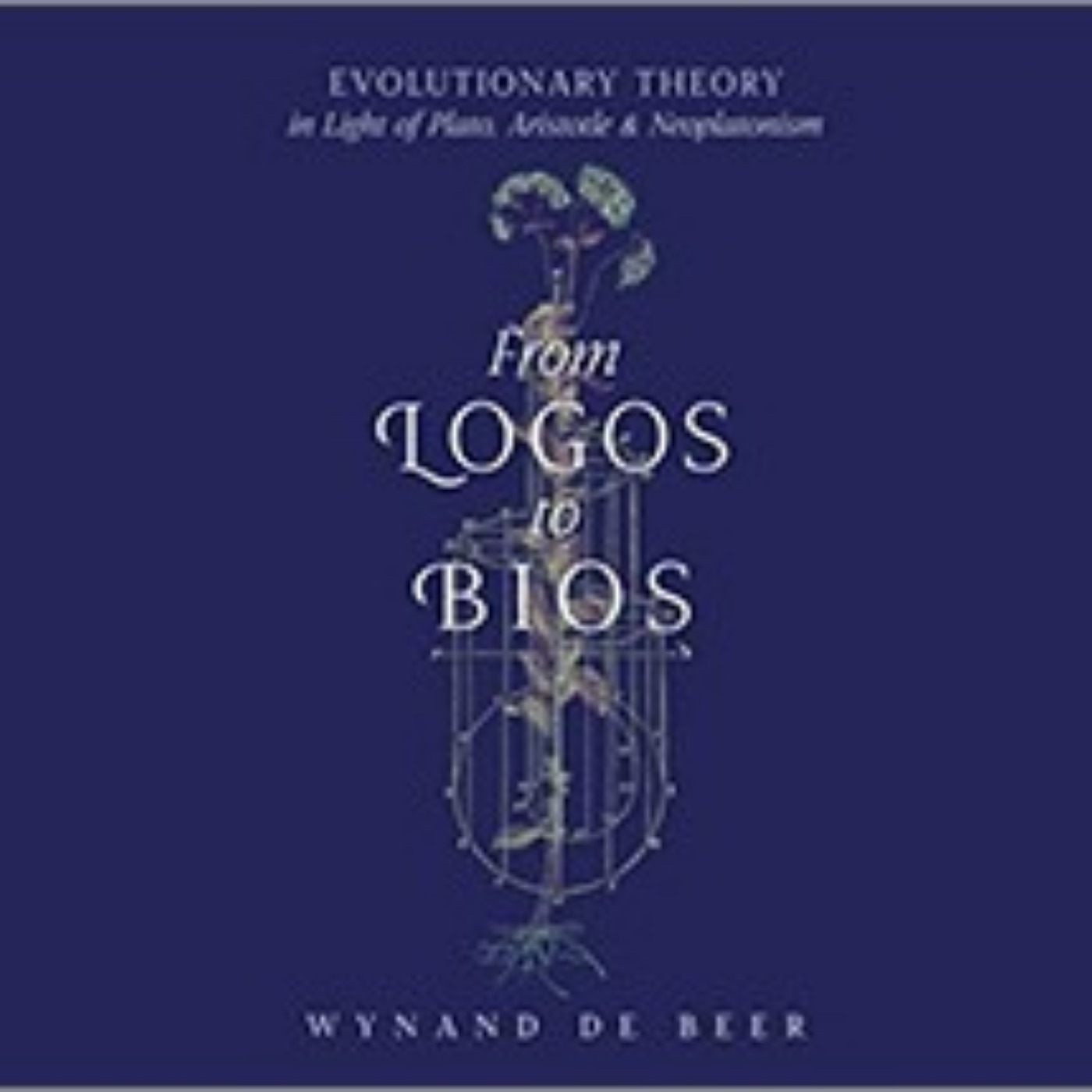 On Greek Philosophy, Creationism, and Evolutionary Theory—Wynand De Beer—Author of From Logos to Bios: Evolutionary Theory in Light of Plato, Aristotle & Neoplatonism