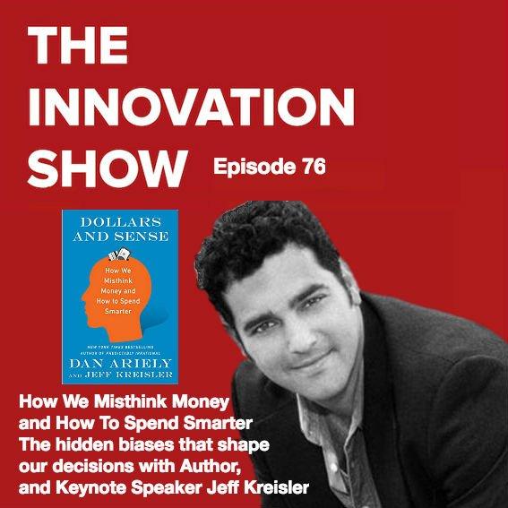 EP 76: Dollars and Sense, The Hidden Biases that control our spending with Jeff Kreisler
