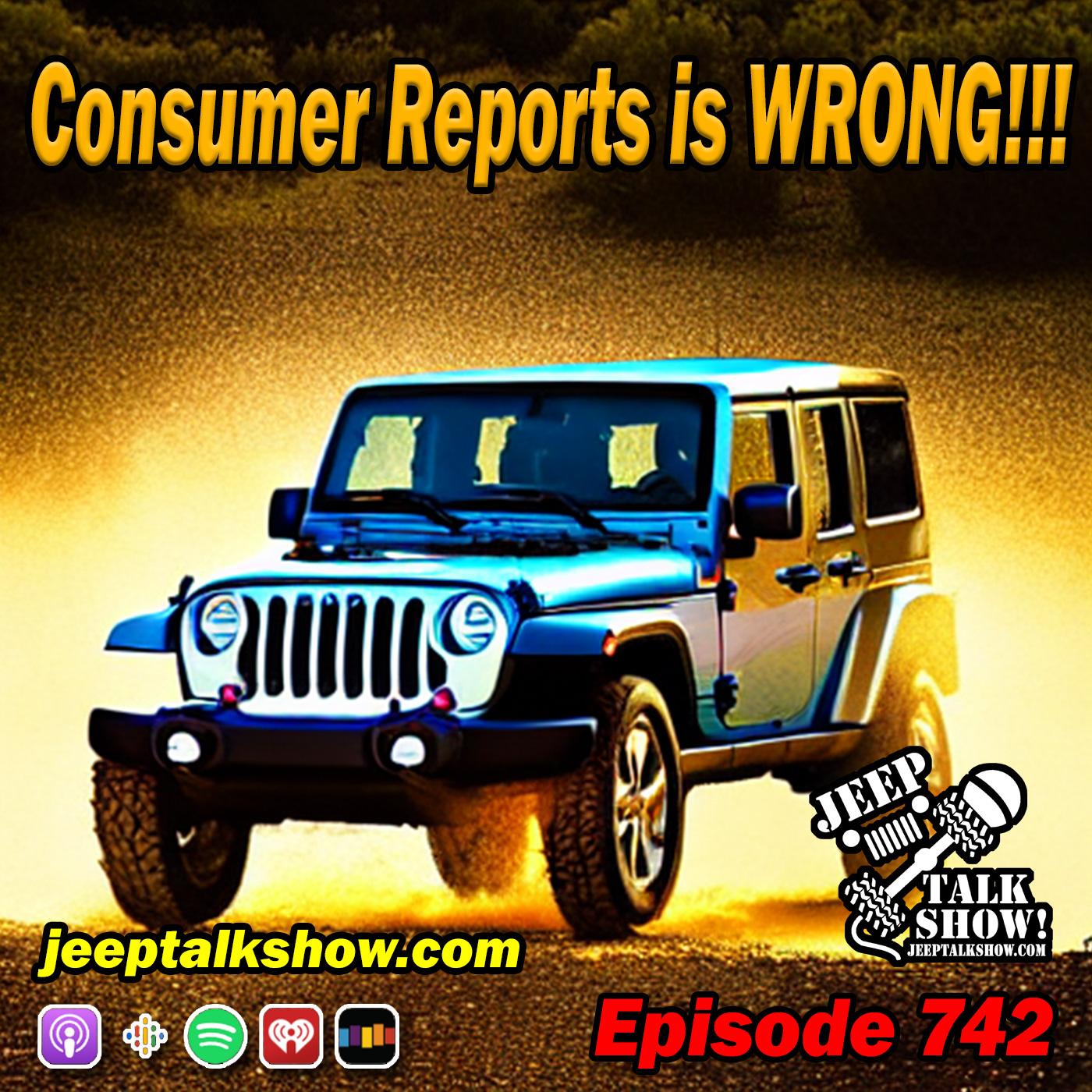 Episode 742 - Consumer Reports is WRONG!!!