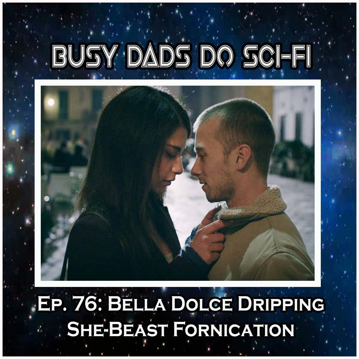 Ep: 76:  Bella Dolce Dripping She-Breast Fornication