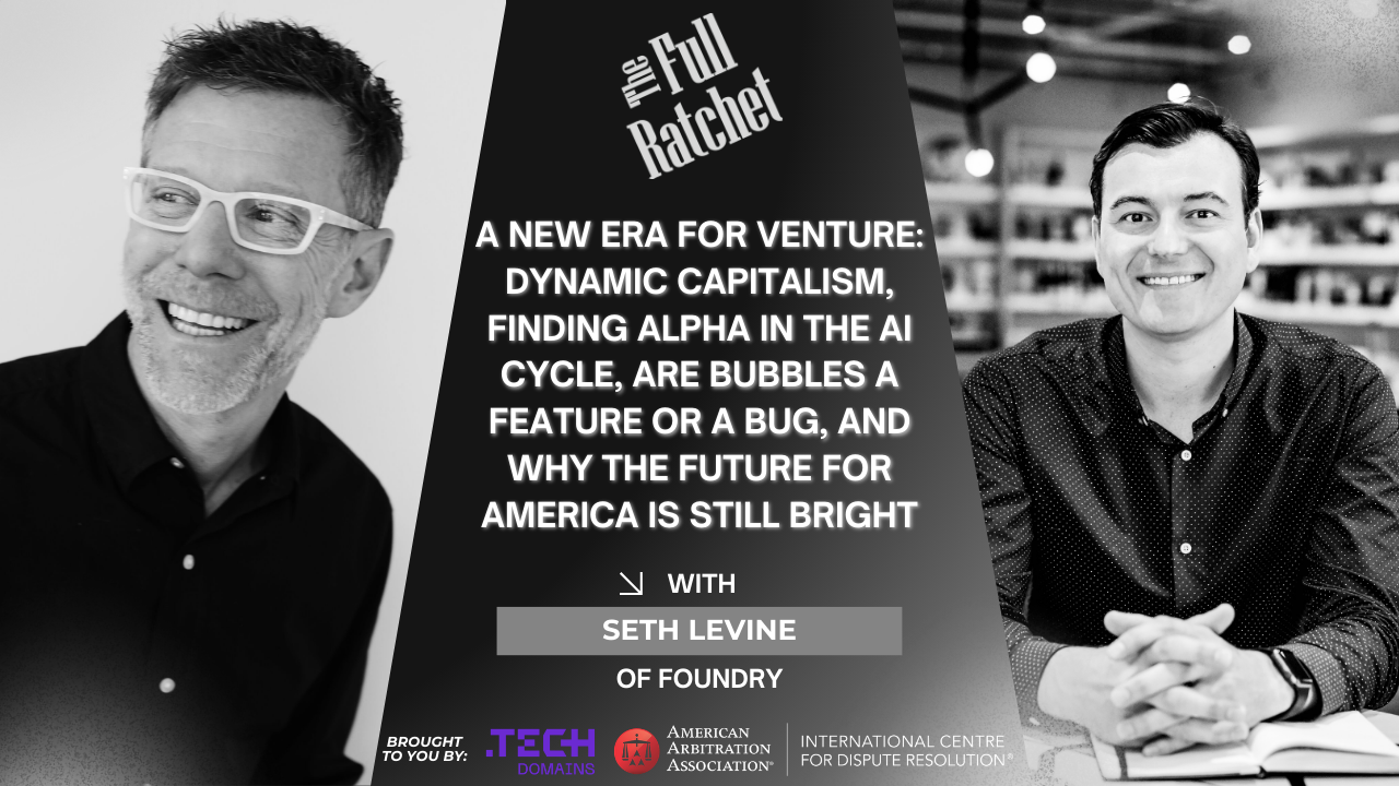 502. A New Era For Venture: Dynamic Capitalism, Finding Alpha in the AI Cycle, Are Bubbles a Feature or a Bug, and Why the Future for America is Still Bright (Seth Levine) thumbnail