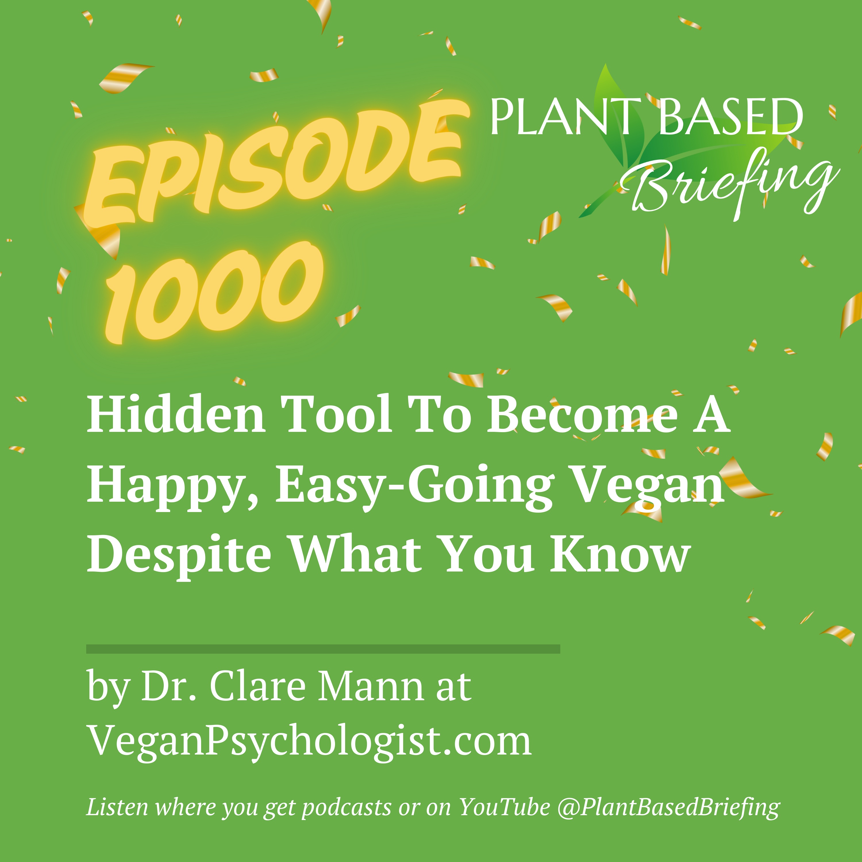 1000: Hidden Tool To Become A Happy, Easy-Going Vegan Despite What You Know by Dr. Clare Mann at VeganPsychologist.com