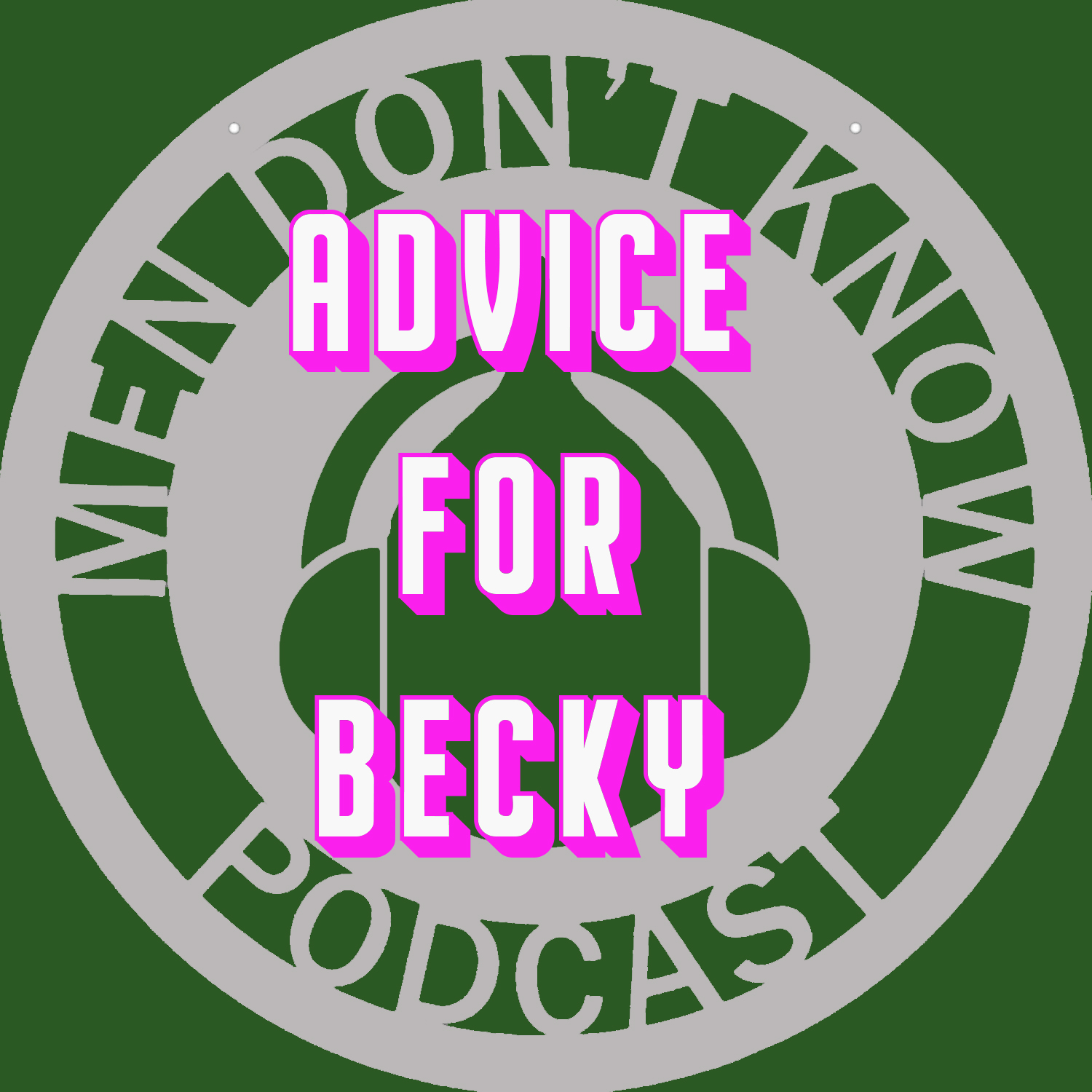 ADVICE FOR BECKY!
