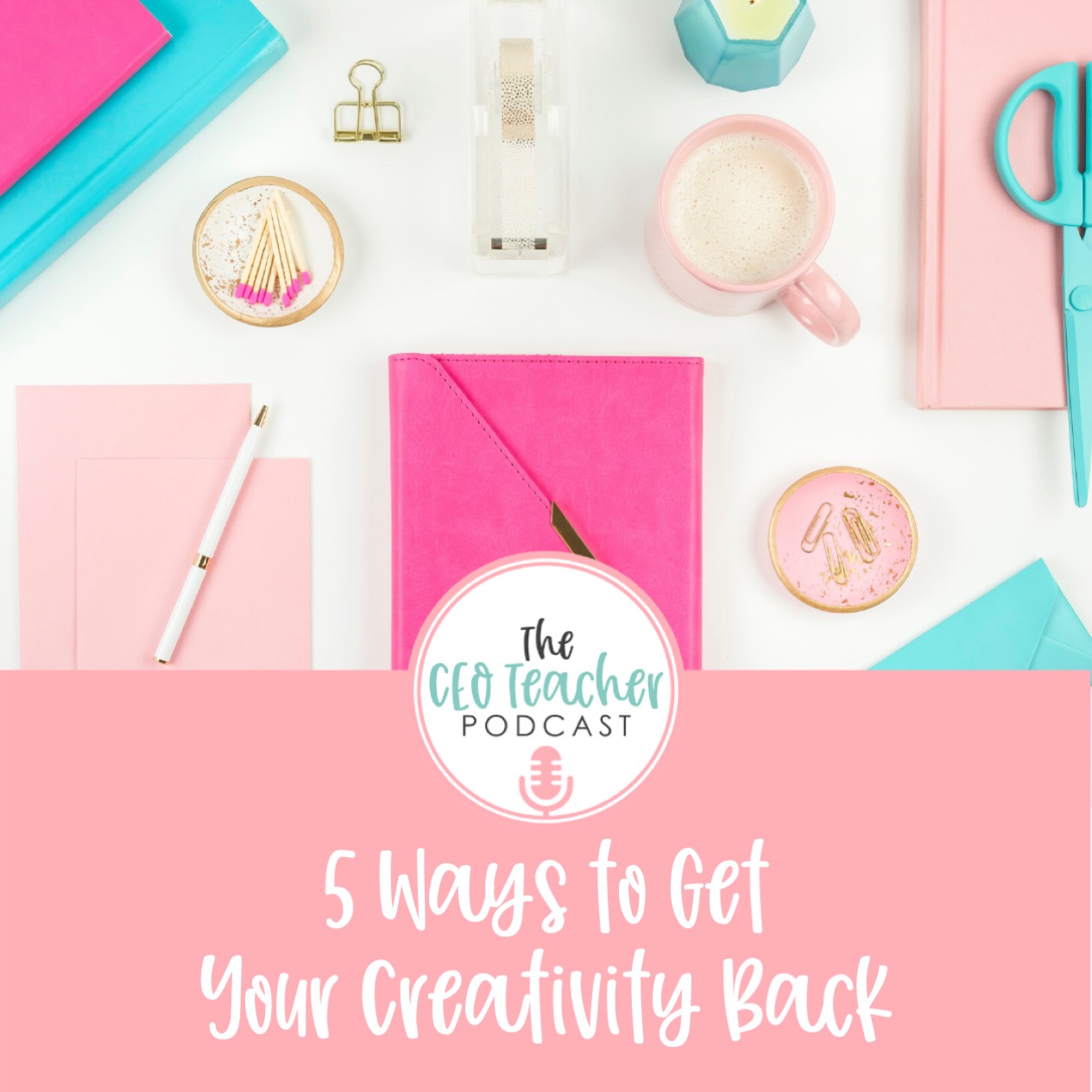 5 Ways to Get Your Creativity Back episode artwork