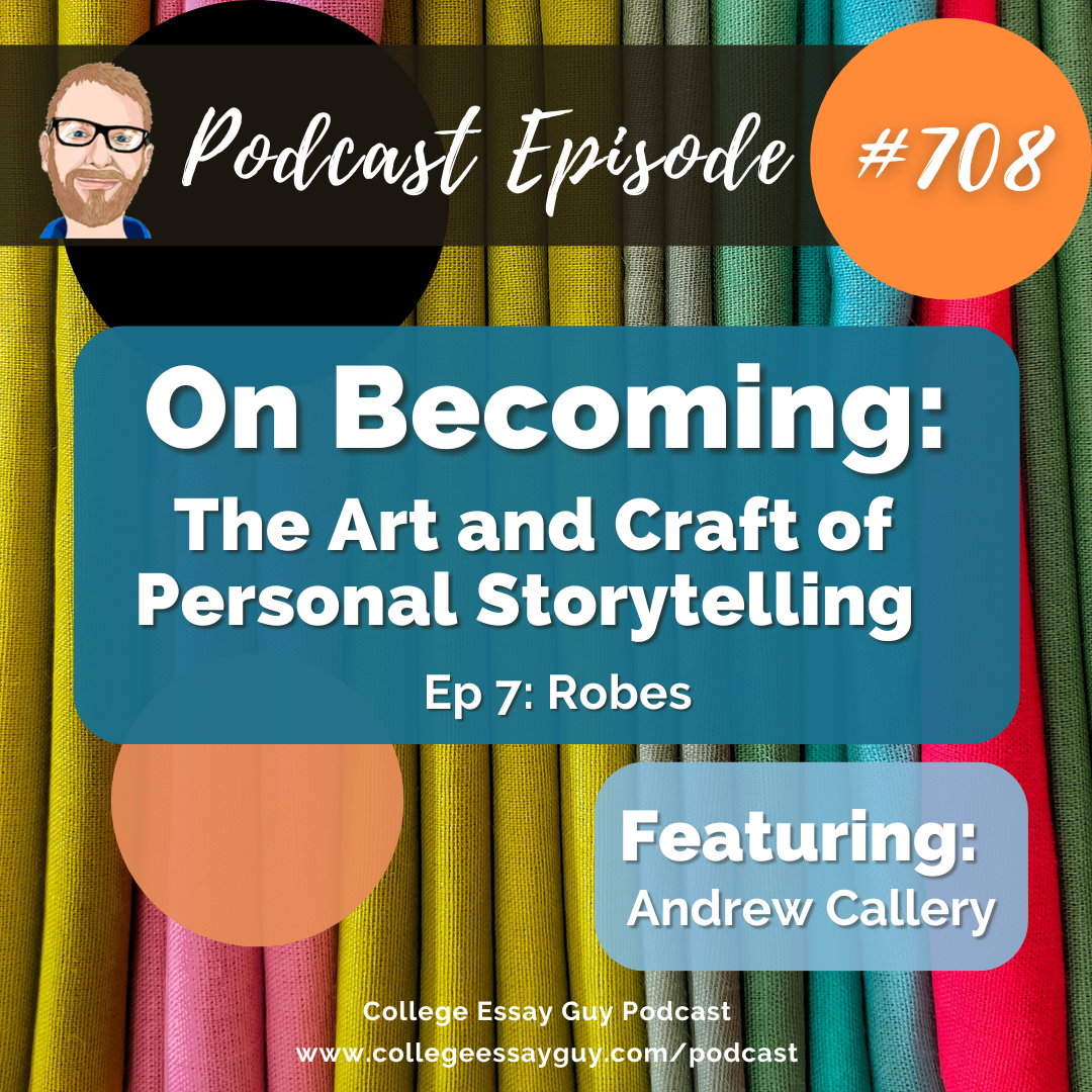 708: On Becoming: The Art and Craft of Storytelling (Ep 7: Robes) with Andrew Callery