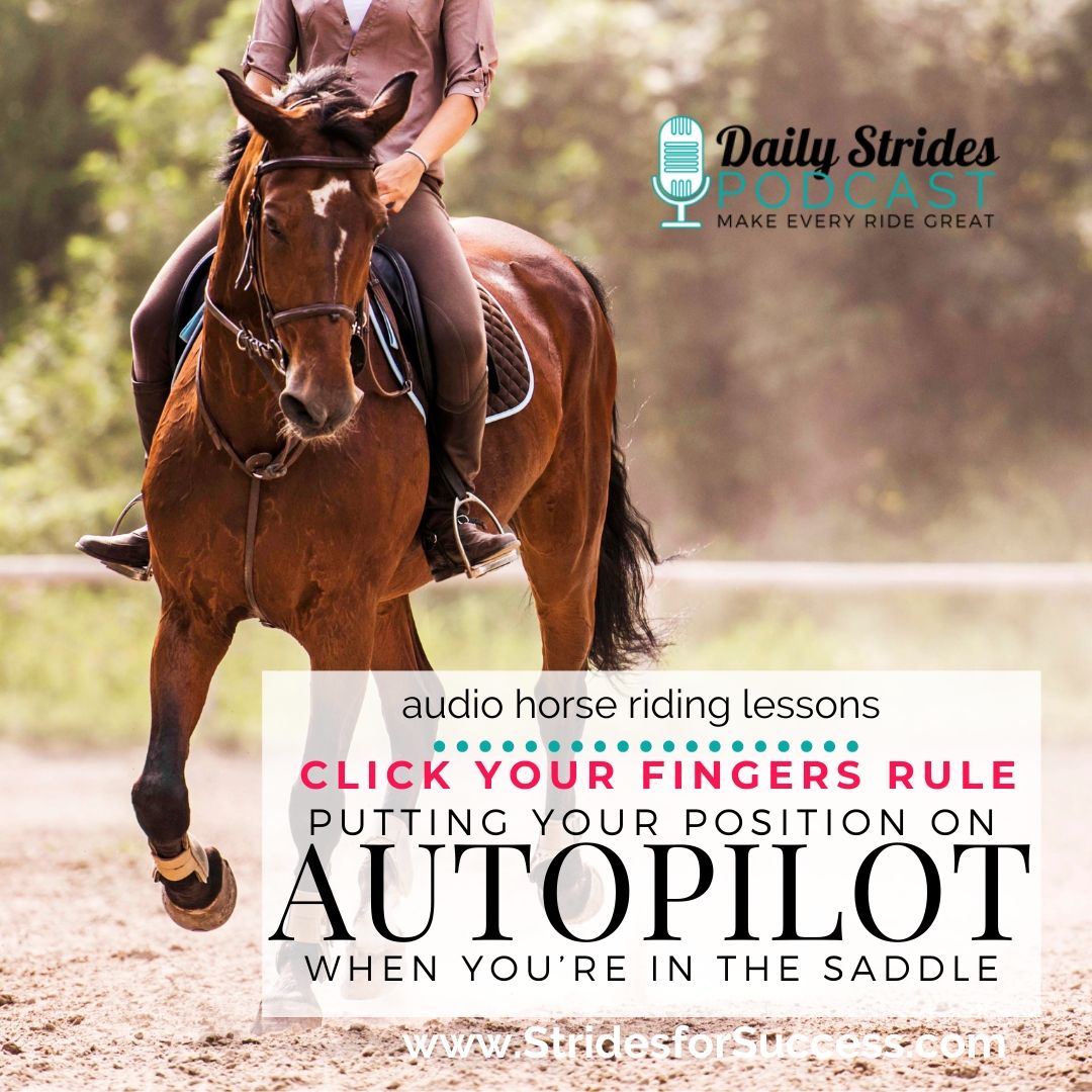 The Click Your Fingers Rule: Putting Your Position on Autopilot in Your Riding