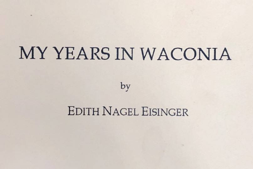 My Years in Waconia - by Edith Nagel Eisinger       (CHAPTER 1)