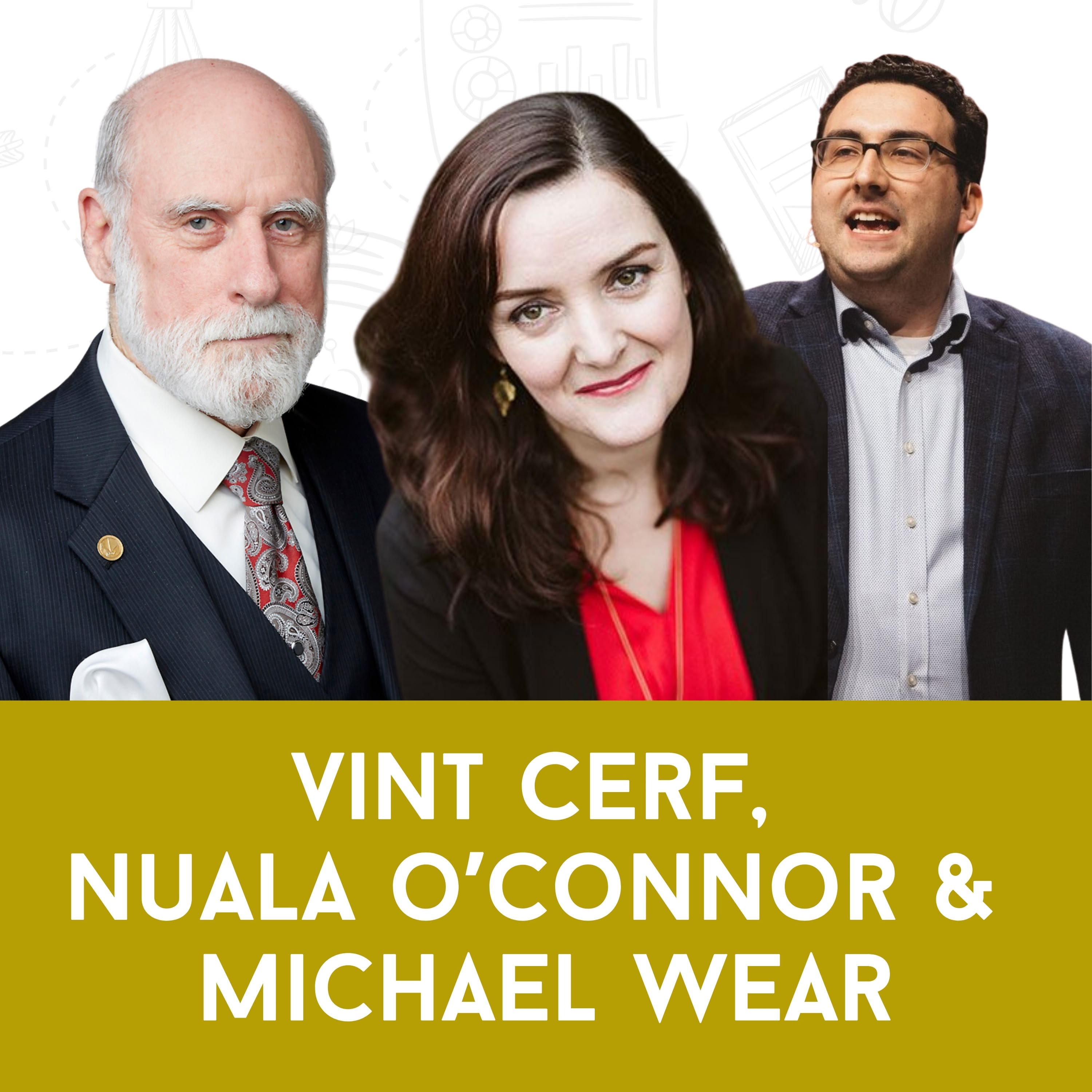 Vint Cerf, Nuala O'Connor, & Michael Wear: Rethinking Citizenship in a Connected World