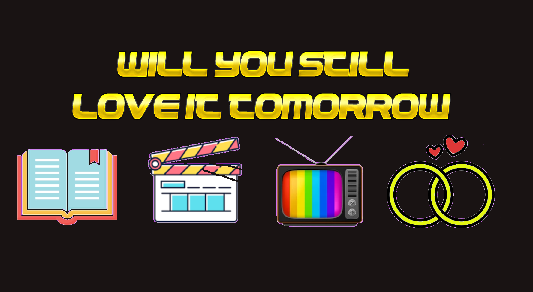 Will You Still Love It Tomorrow