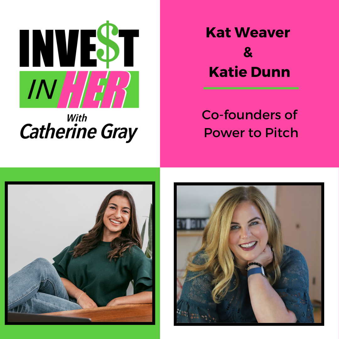 Ep. 332 The Perfect Pitch with Power to Pitch Co-Founders Kat Weaver & Katie Dunn