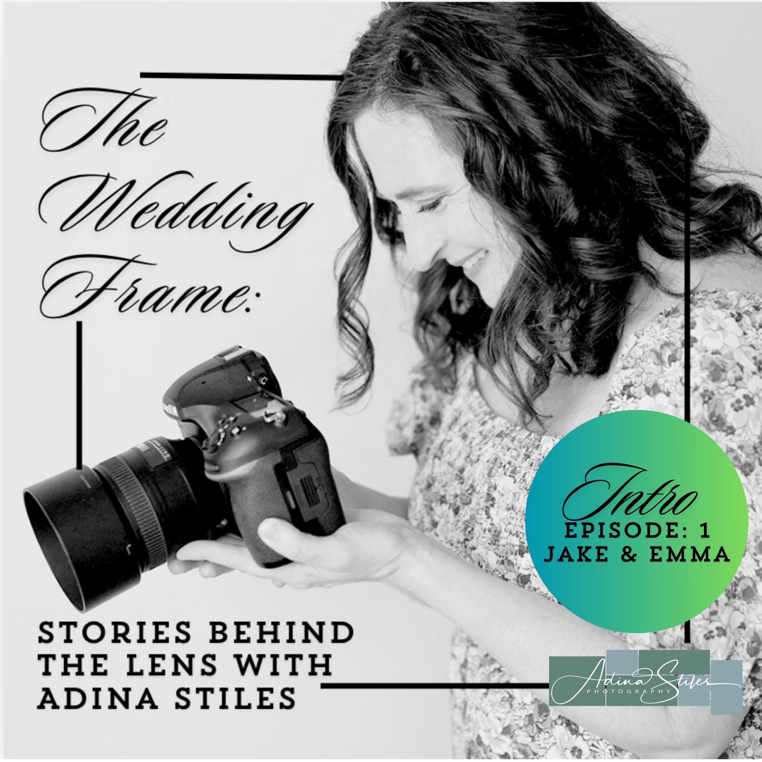 The Wedding Frame: Stories Behind the Lens with Adina Stiles
