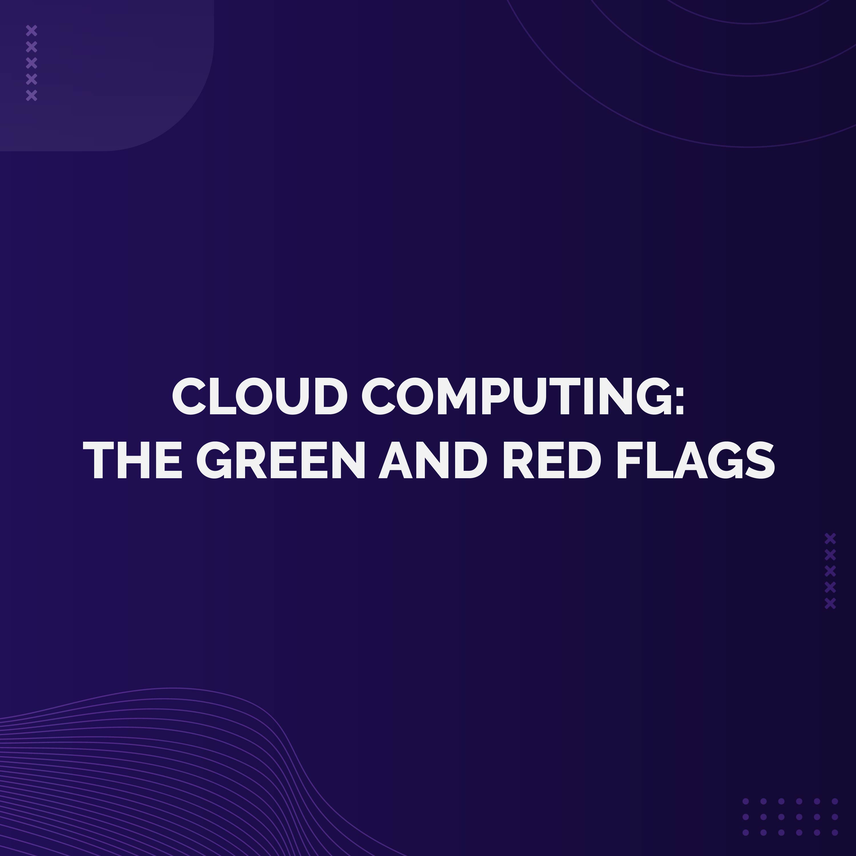 Bonus - Cloud Computing: The Green and Red Flags 🚩