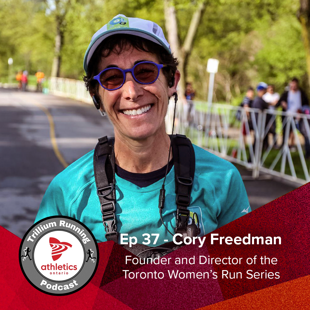 EP 37 - Cory Freedman of Toronto Women's Run Series